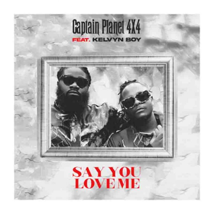 Captain Planet 4×4 - Say You Love Me ft Kelvyn Boy