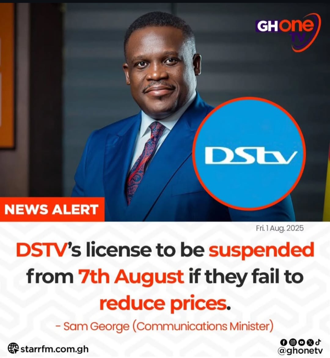 Ghana Could Suspend DSTV’s Licence by August 7 if Subscription Prices Are Not Reduced – Sam George
